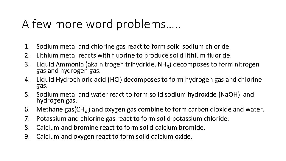 A few more word problems…. . 1. Sodium metal and chlorine gas react to