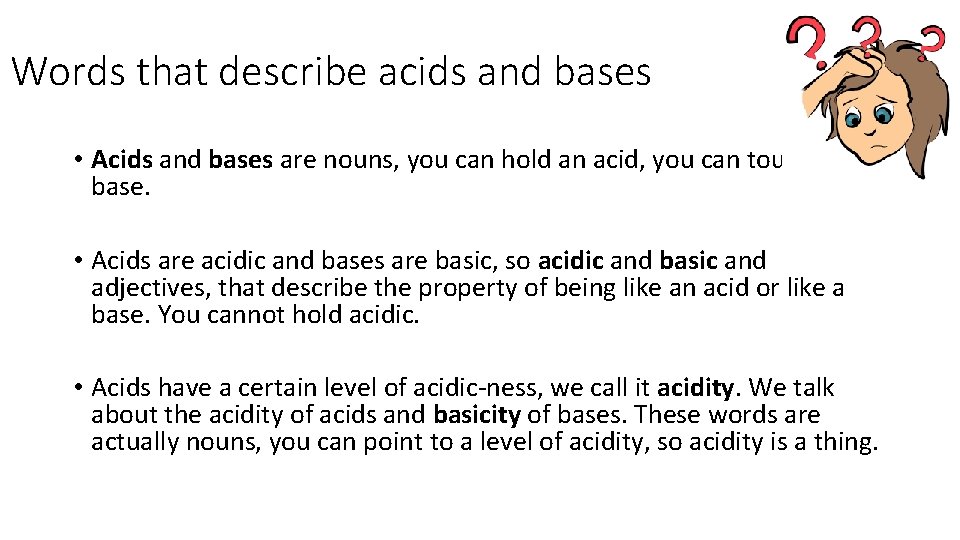 Words that describe acids and bases • Acids and bases are nouns, you can