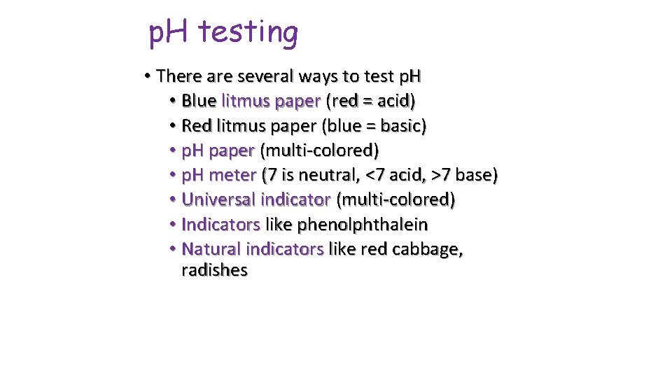 p. H testing • There are several ways to test p. H • Blue