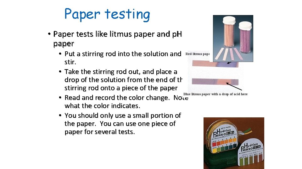 Paper testing • Paper tests like litmus paper and p. H paper • Put
