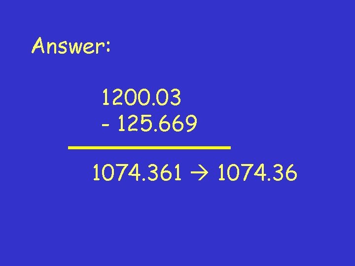 Answer: 1200. 03 - 125. 669 1074. 361 1074. 36 