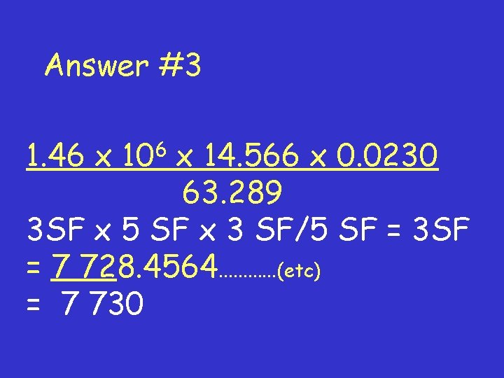 Answer #3 1. 46 x 106 x 14. 566 x 0. 0230 63. 289