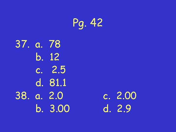 Pg. 42 37. a. b. c. d. 38. a. b. 78 12 2. 5