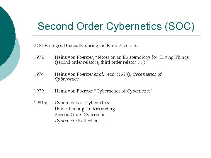 Second Order Cybernetics (SOC) SOC Emerged Gradually during the Early Seventies 1972 Heinz von