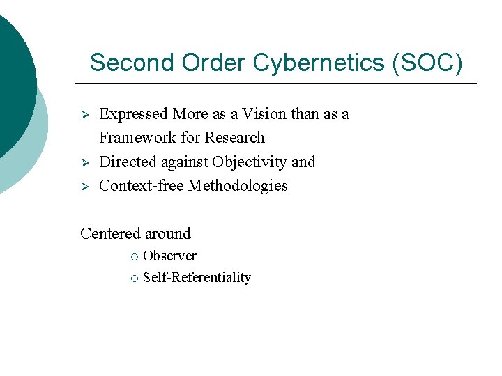 Second Order Cybernetics (SOC) Ø Ø Ø Expressed More as a Vision than as