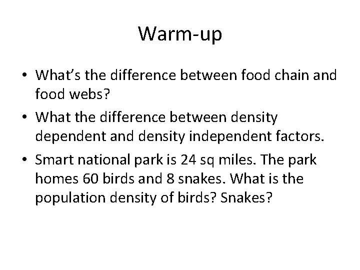 Warm-up • What’s the difference between food chain and food webs? • What the