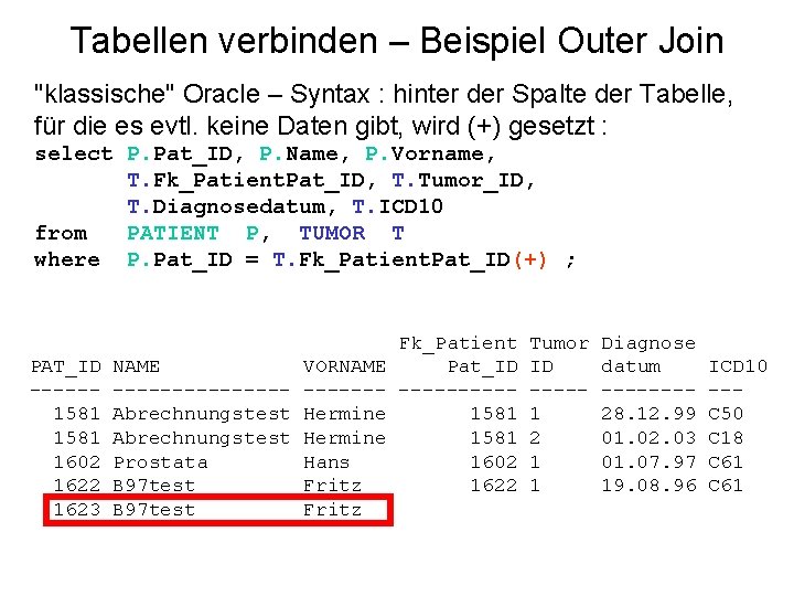 Tabellen verbinden – Beispiel Outer Join "klassische" Oracle – Syntax : hinter der Spalte