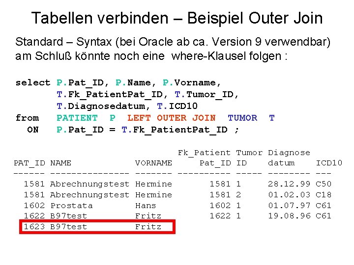 Tabellen verbinden – Beispiel Outer Join Standard – Syntax (bei Oracle ab ca. Version