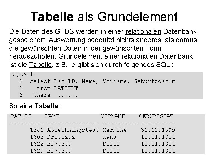 Tabelle als Grundelement Die Daten des GTDS werden in einer relationalen Datenbank gespeichert. Auswertung