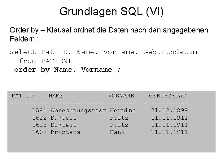 Grundlagen SQL (VI) Order by – Klausel ordnet die Daten nach den angegebenen Feldern