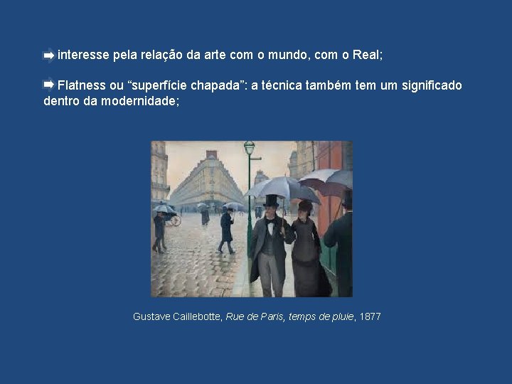 interesse pela relação da arte com o mundo, com o Real; Flatness ou “superfície