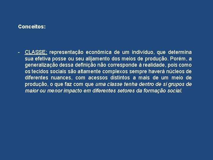 Conceitos: - CLASSE: representação econômica de um indivíduo, que determina sua efetiva posse ou