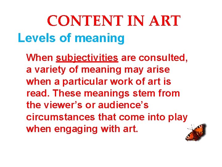 CONTENT IN ART Levels of meaning When subjectivities are consulted, a variety of meaning