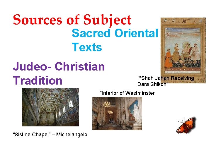 Sources of Subject Sacred Oriental Texts Judeo- Christian Tradition “"Shah Jahan Receiving Dara Shikoh"