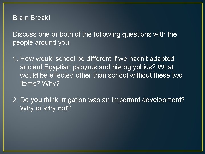 Brain Break! Discuss one or both of the following questions with the people around