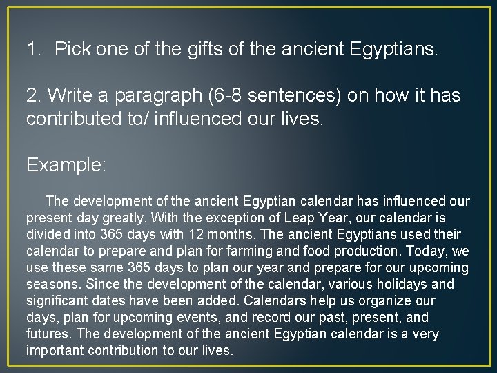 1. Pick one of the gifts of the ancient Egyptians. 2. Write a paragraph