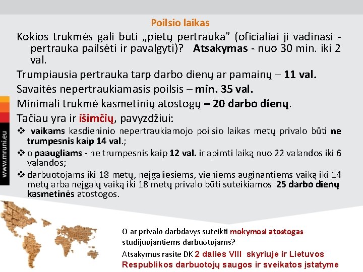 Poilsio laikas Kokios trukmės gali būti „pietų pertrauka” (oficialiai ji vadinasi pertrauka pailsėti ir