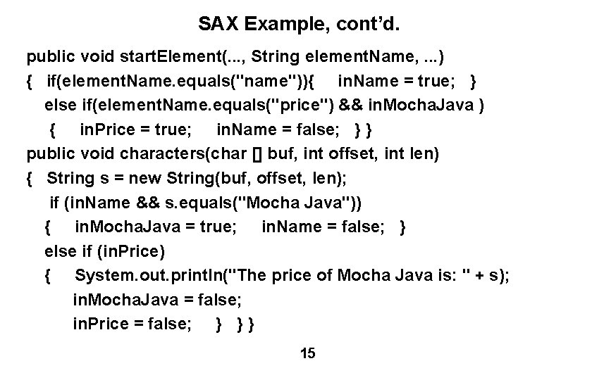SAX Example, cont’d. public void start. Element(. . . , String element. Name, .