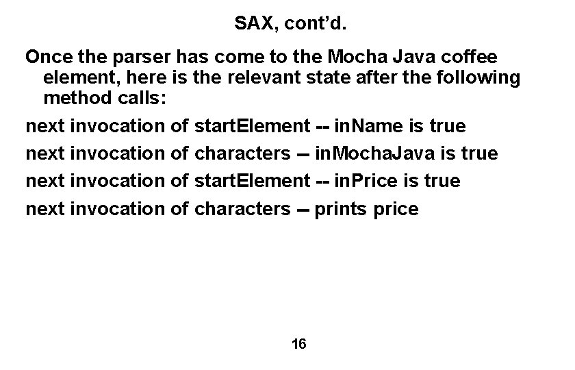 SAX, cont’d. Once the parser has come to the Mocha Java coffee element, here