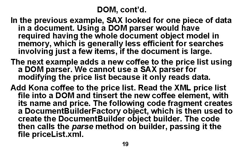 DOM, cont’d. In the previous example, SAX looked for one piece of data in