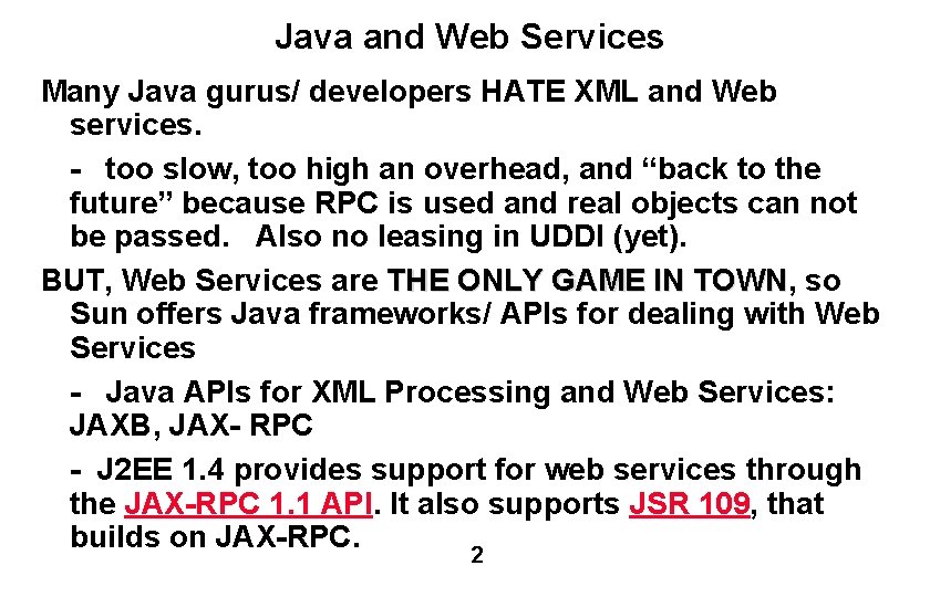 Java and Web Services Many Java gurus/ developers HATE XML and Web services. -