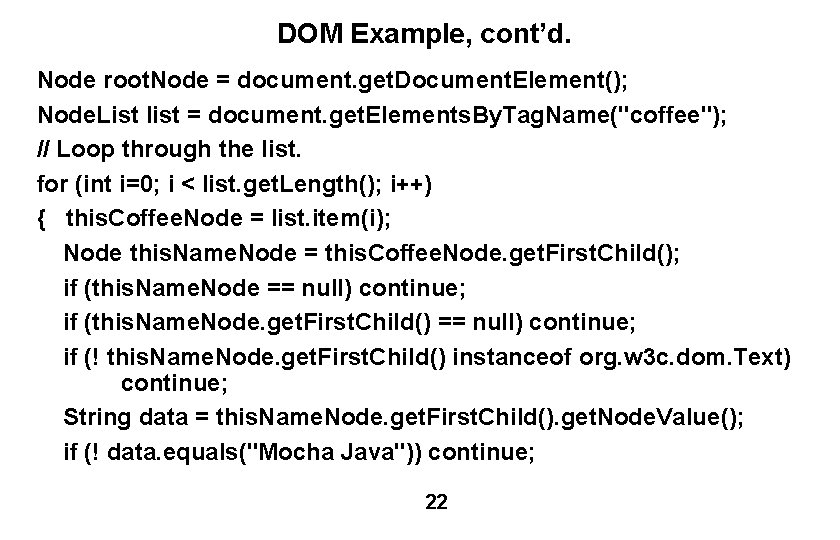 DOM Example, cont’d. Node root. Node = document. get. Document. Element(); Node. List list