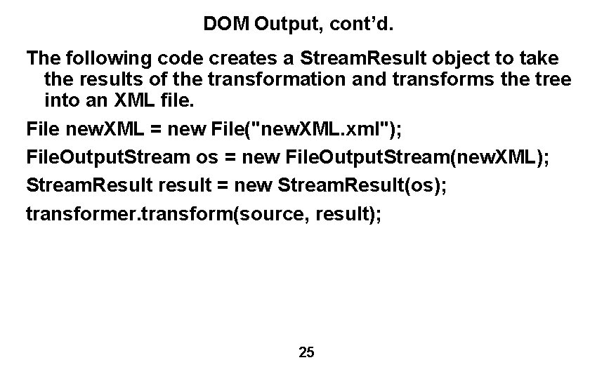 DOM Output, cont’d. The following code creates a Stream. Result object to take the