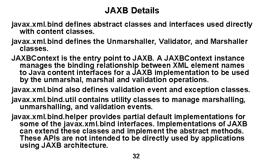 JAXB Details javax. xml. bind defines abstract classes and interfaces used directly with content