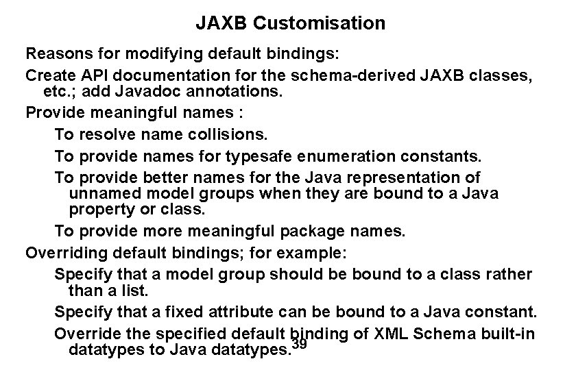 JAXB Customisation Reasons for modifying default bindings: Create API documentation for the schema-derived JAXB