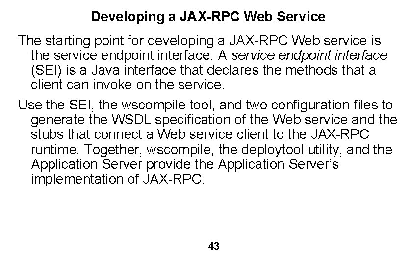 Developing a JAX-RPC Web Service The starting point for developing a JAX-RPC Web service