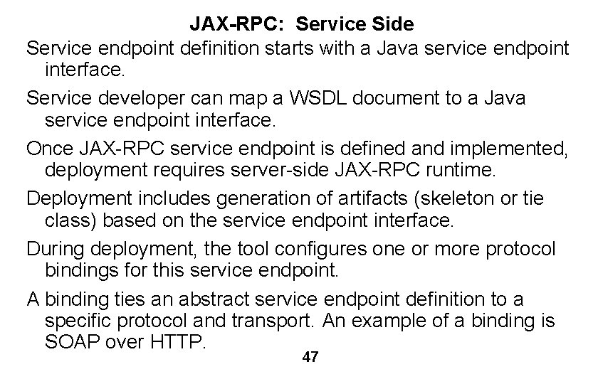 JAX-RPC: Service Side Service endpoint definition starts with a Java service endpoint interface. Service