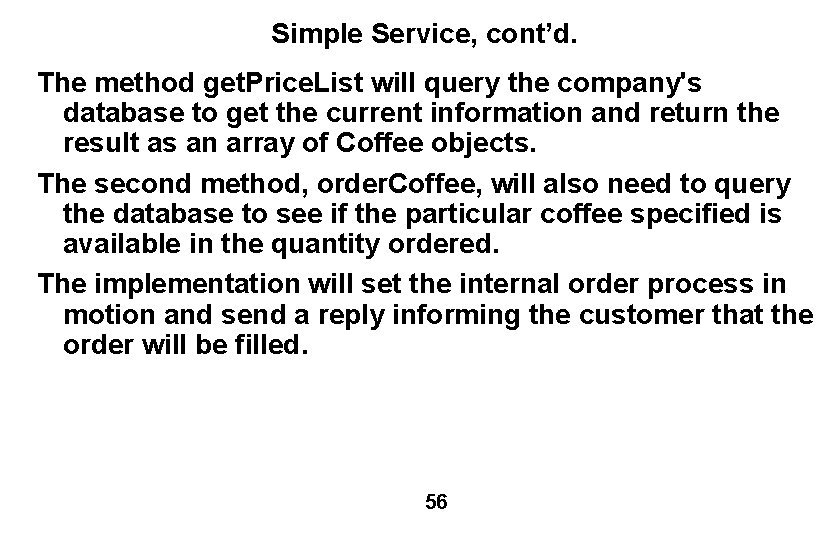 Simple Service, cont’d. The method get. Price. List will query the company's database to