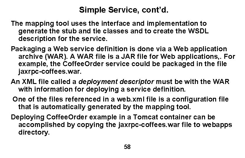 Simple Service, cont’d. The mapping tool uses the interface and implementation to generate the