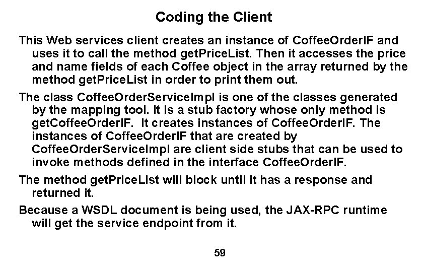 Coding the Client This Web services client creates an instance of Coffee. Order. IF