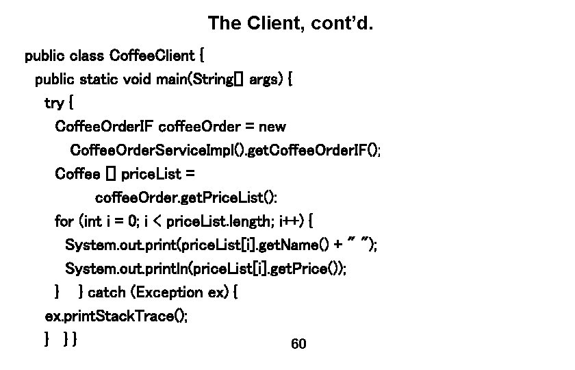 The Client, cont’d. public class Coffee. Client { public static void main(String[] args) {