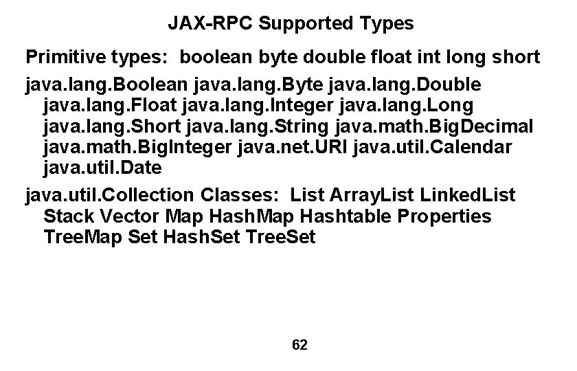 JAX-RPC Supported Types Primitive types: boolean byte double float int long short java. lang.