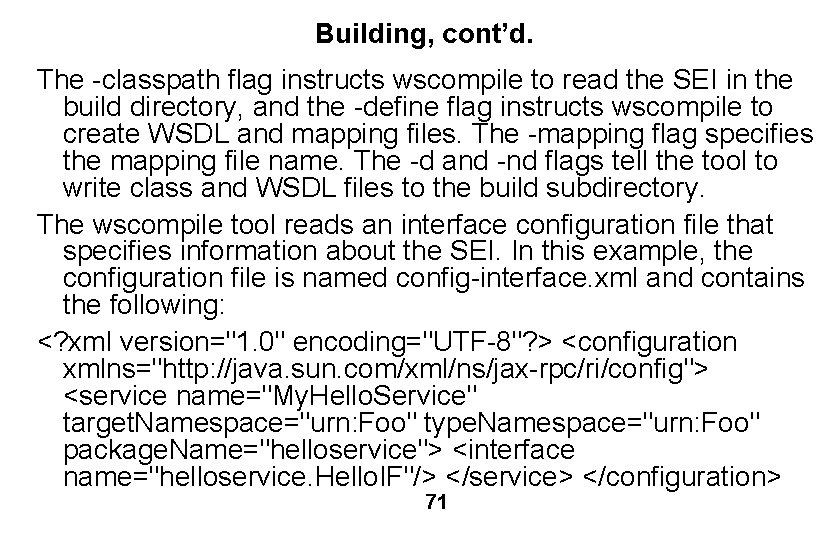 Building, cont’d. The -classpath flag instructs wscompile to read the SEI in the build