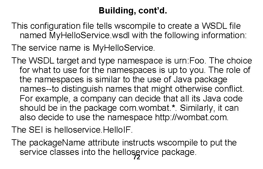 Building, cont’d. This configuration file tells wscompile to create a WSDL file named My.