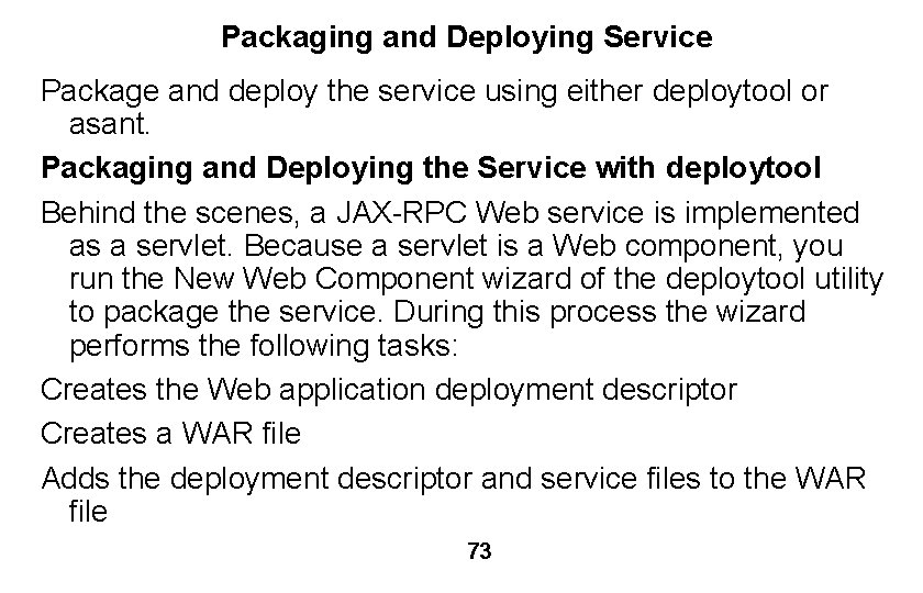 Packaging and Deploying Service Package and deploy the service using either deploytool or asant.