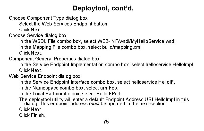 Deploytool, cont’d. Choose Component Type dialog box Select the Web Services Endpoint button. Click