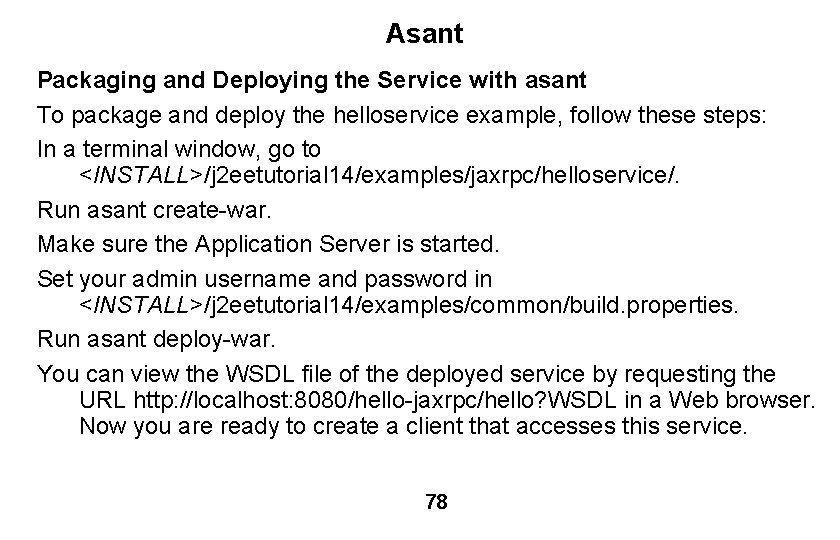 Asant Packaging and Deploying the Service with asant To package and deploy the helloservice