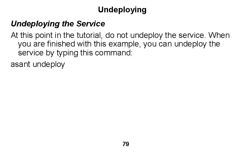 Undeploying the Service At this point in the tutorial, do not undeploy the service.