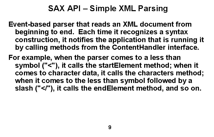 SAX API – Simple XML Parsing Event-based parser that reads an XML document from