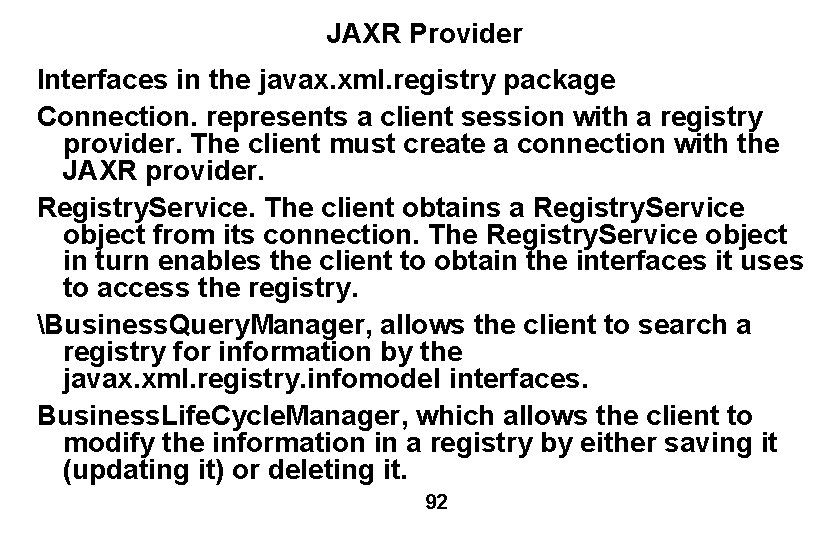 JAXR Provider Interfaces in the javax. xml. registry package Connection. represents a client session