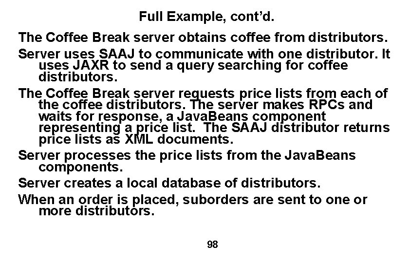 Full Example, cont’d. The Coffee Break server obtains coffee from distributors. Server uses SAAJ