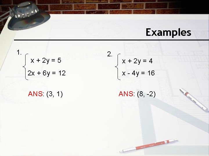Examples 1. x + 2 y = 5 2. x + 2 y =