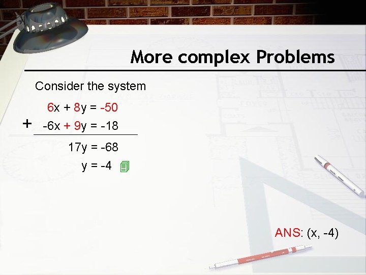 More complex Problems Consider the system + 6 x + 8 y = -50