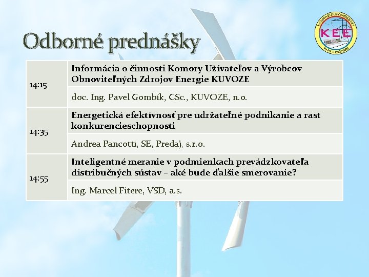 Odborné prednášky 14: 15 Informácia o činnosti Komory Užívateľov a Výrobcov Obnoviteľných Zdrojov Energie