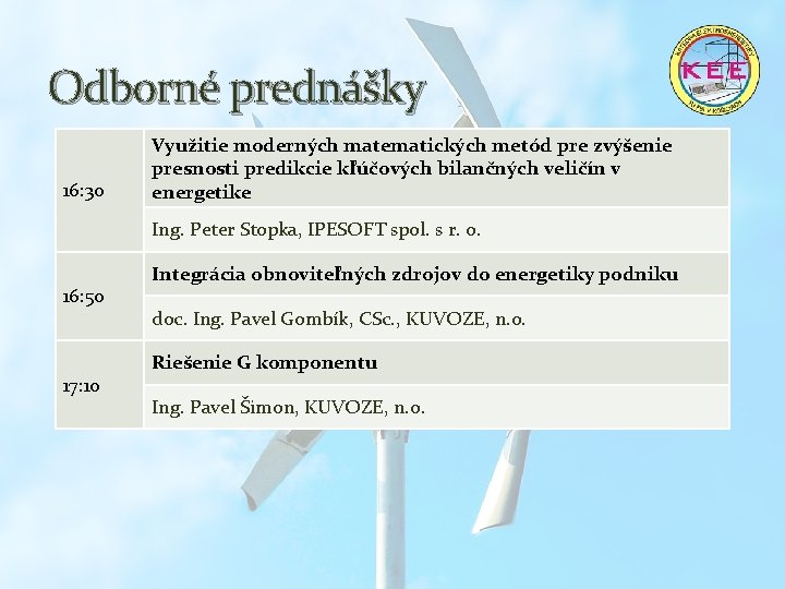 Odborné prednášky 16: 30 Využitie moderných matematických metód pre zvýšenie presnosti predikcie kľúčových bilančných