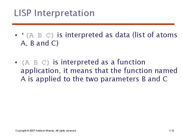 LISP Interpretation • '(A B C) is interpreted as data (list of atoms A,